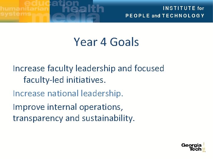 Year 4 Goals Increase faculty leadership and focused faculty-led initiatives. Increase national leadership. Improve