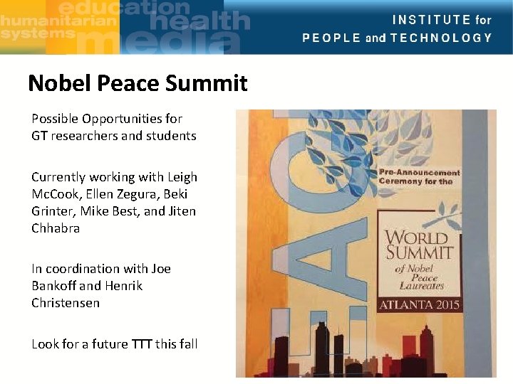 Nobel Peace Summit Possible Opportunities for GT researchers and students Currently working with Leigh