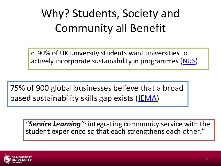 Why? Students, Society and Community all Benefit c. 90% of UK university students want