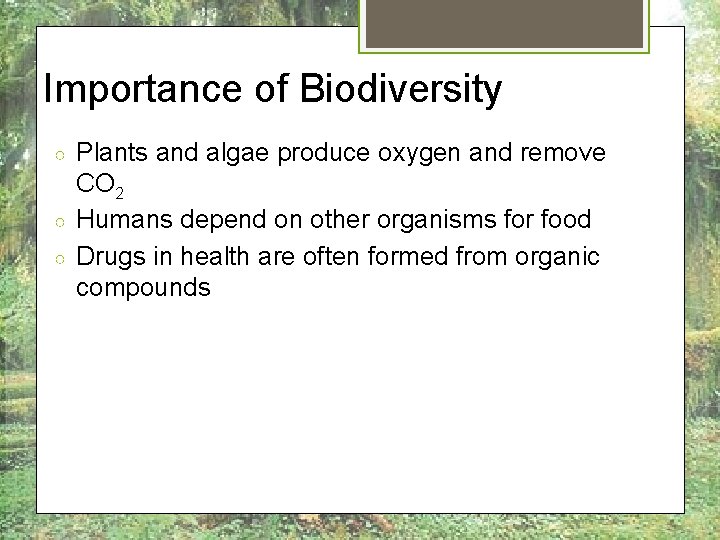 Importance of Biodiversity ○ ○ ○ Plants and algae produce oxygen and remove CO