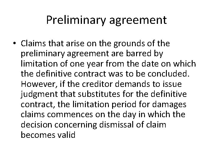 Preliminary agreement • Claims that arise on the grounds of the preliminary agreement are
