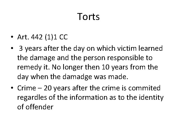 Torts • Art. 442 (1)1 CC • 3 years after the day on which