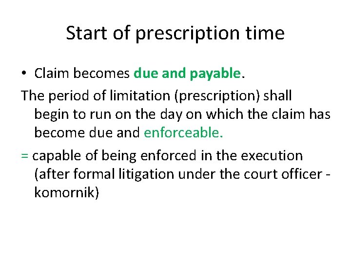 Start of prescription time • Claim becomes due and payable. The period of limitation