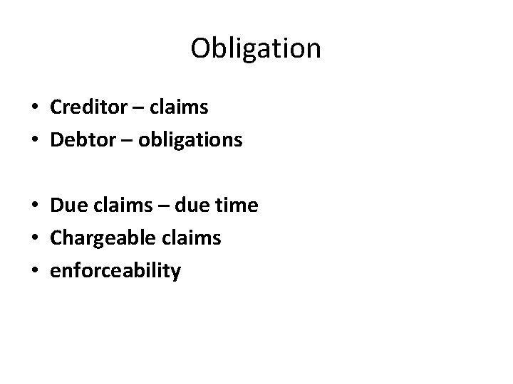 Obligation • Creditor – claims • Debtor – obligations • Due claims – due