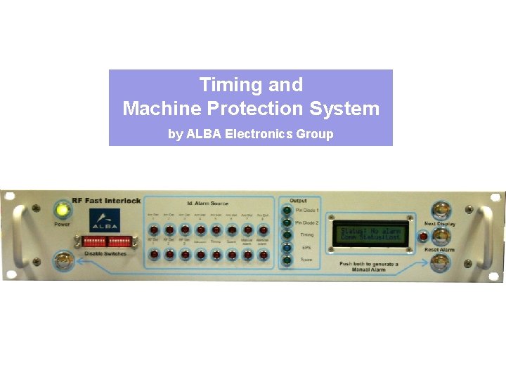February 2010 Timing and Machine Protection System by ALBA Electronics Group ALBA Synchrotron Light
