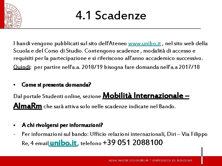 4. 1 Scadenze I bandi vengono pubblicati sul sito dell’Ateneo www. unibo. it ,