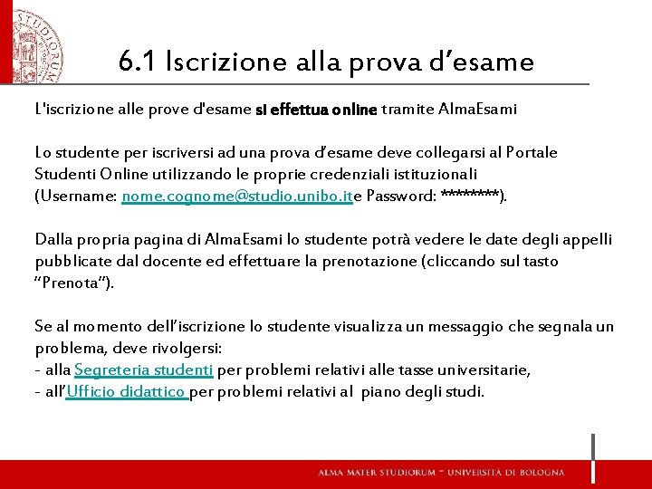 6. 1 Iscrizione alla prova d’esame L'iscrizione alle prove d'esame si effettua online tramite