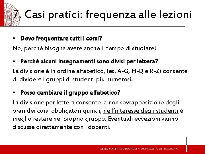 7. Casi pratici: frequenza alle lezioni • Devo frequentare tutti i corsi? No, perché