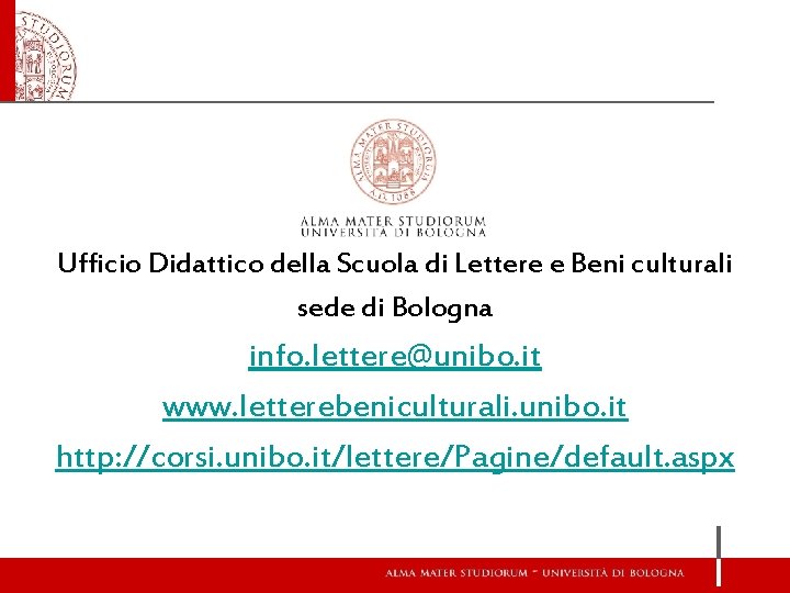 Ufficio Didattico della Scuola di Lettere e Beni culturali sede di Bologna info. lettere@unibo.