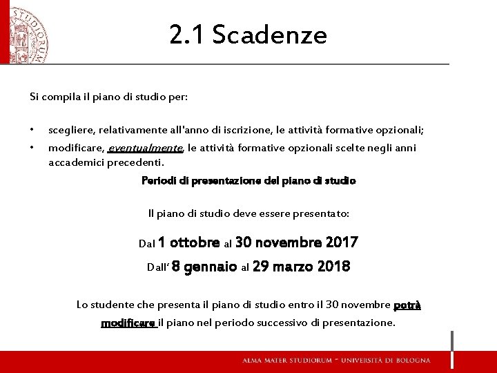 2. 1 Scadenze Si compila il piano di studio per: • • scegliere, relativamente