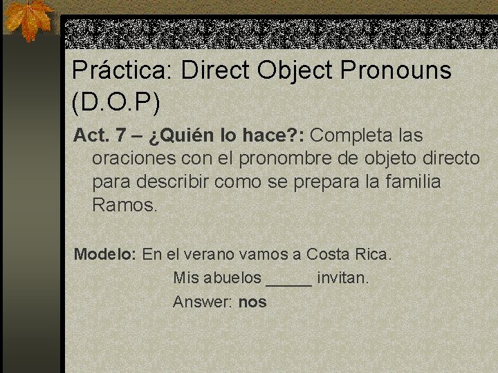 Práctica: Direct Object Pronouns (D. O. P) Act. 7 – ¿Quién lo hace? :