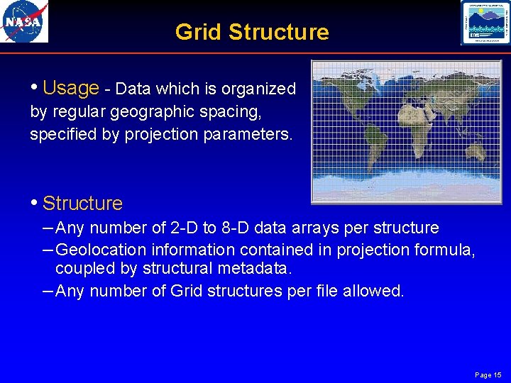 Grid Structure • Usage Data which is organized by regular geographic spacing, specified by