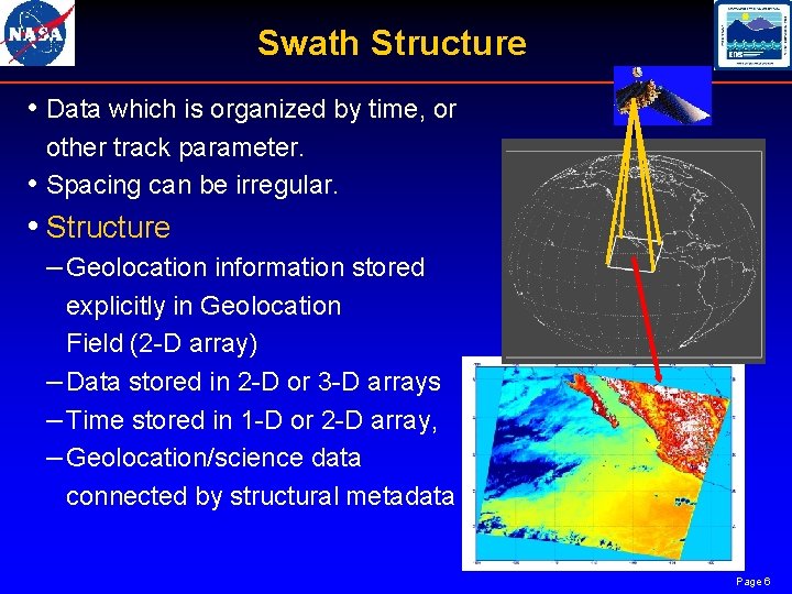 Swath Structure • Data which is organized by time, or other track parameter. •