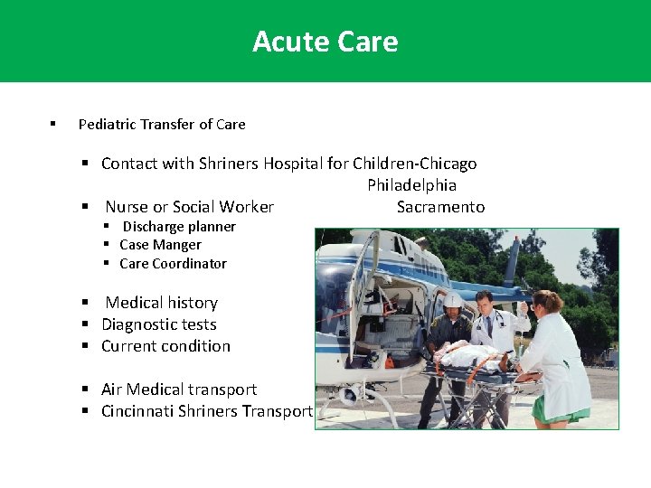 Acute Care § Pediatric Transfer of Care § Contact with Shriners Hospital for Children-Chicago