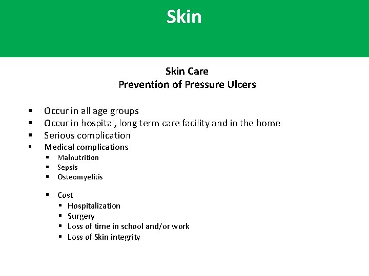 Skin Care Prevention of Pressure Ulcers § § Occur in all age groups Occur