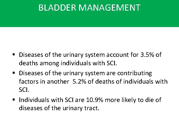 BLADDER MANAGEMENT § Diseases of the urinary system account for 3. 5% of deaths