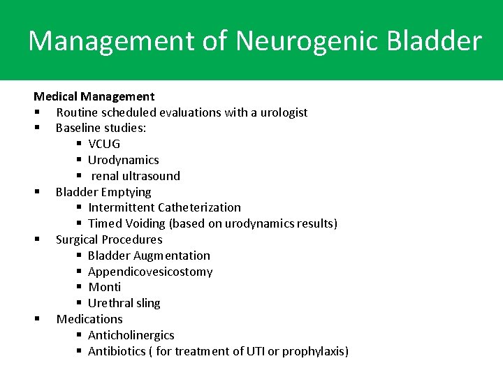 Management of Neurogenic Bladder Medical Management § Routine scheduled evaluations with a urologist §