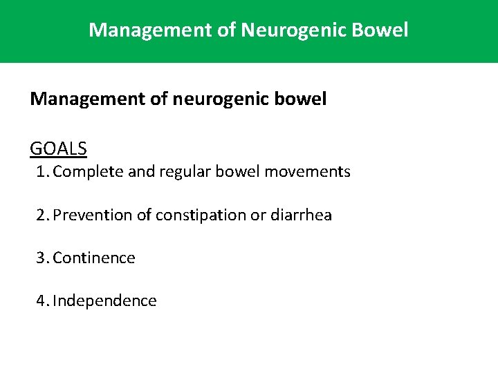 Management of Neurogenic Bowel Management of neurogenic bowel GOALS 1. Complete and regular bowel