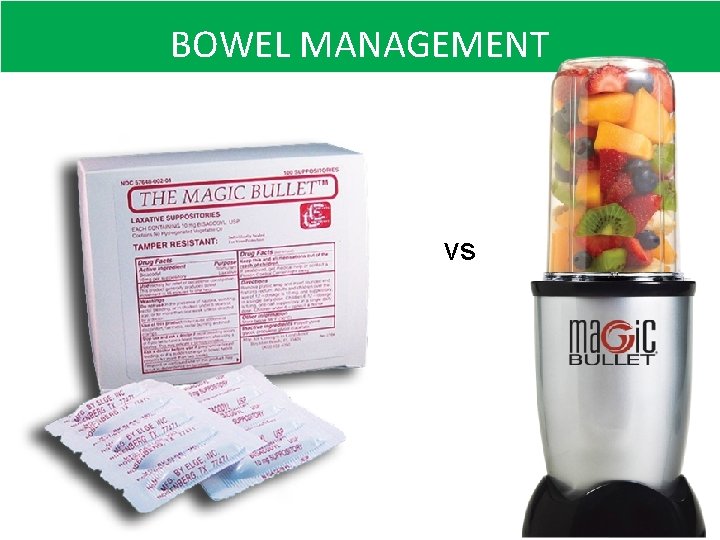 BOWEL MANAGEMENT vs 