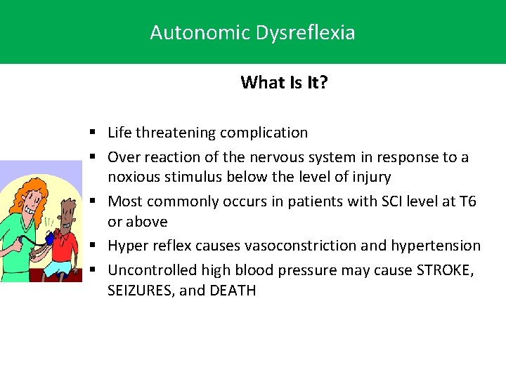 Autonomic Dysreflexia What Is It? § Life threatening complication § Over reaction of the