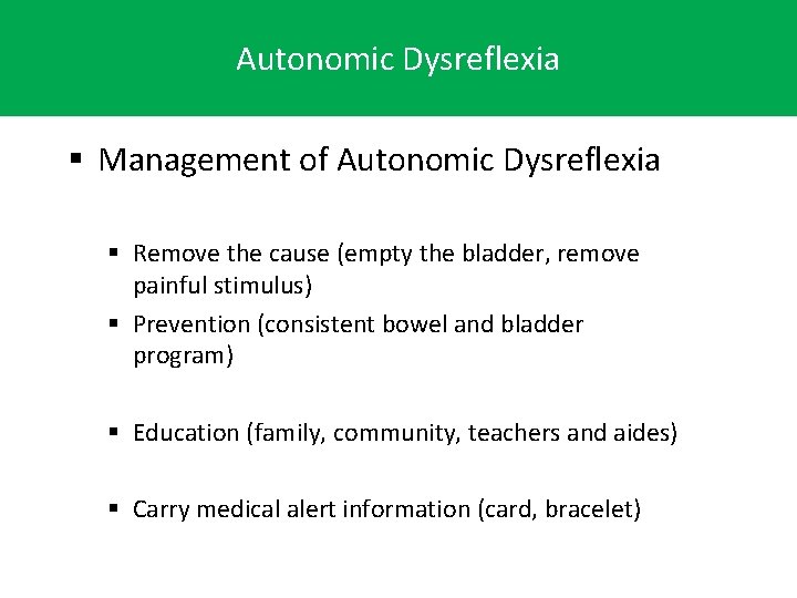 Autonomic Dysreflexia § Management of Autonomic Dysreflexia § Remove the cause (empty the bladder,