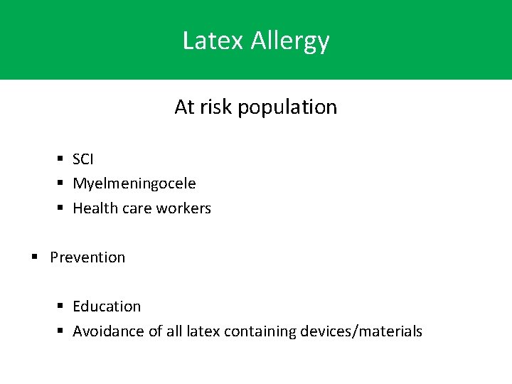 Latex Allergy At risk population § SCI § Myelmeningocele § Health care workers §