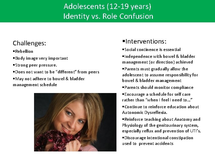 Adolescents (12 -19 years) Identity vs. Role Confusion Challenges: §Rebellion §Body image very important