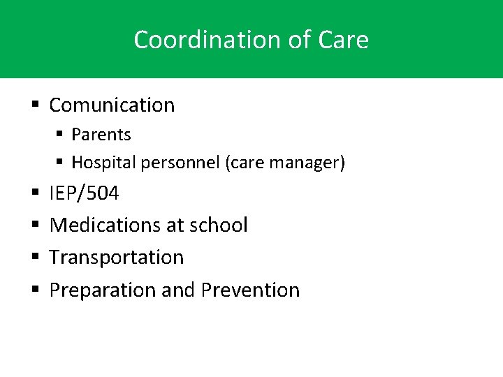 Coordination of Care § Comunication § Parents § Hospital personnel (care manager) § §