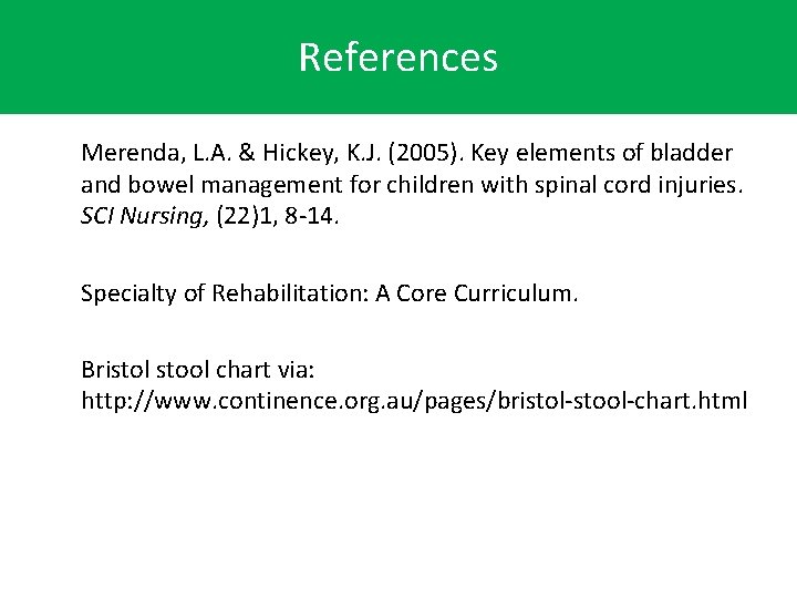 References Merenda, L. A. & Hickey, K. J. (2005). Key elements of bladder and