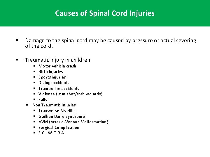 Causes of Spinal Cord Injuries § Damage to the spinal cord may be caused