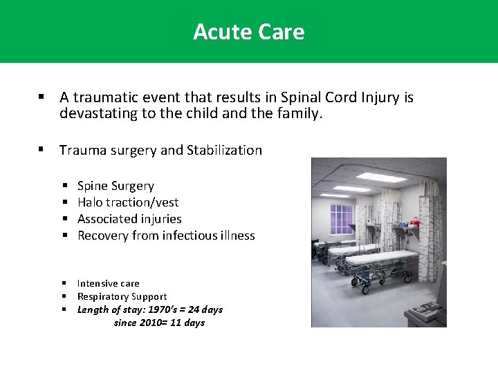 Acute Care § A traumatic event that results in Spinal Cord Injury is devastating