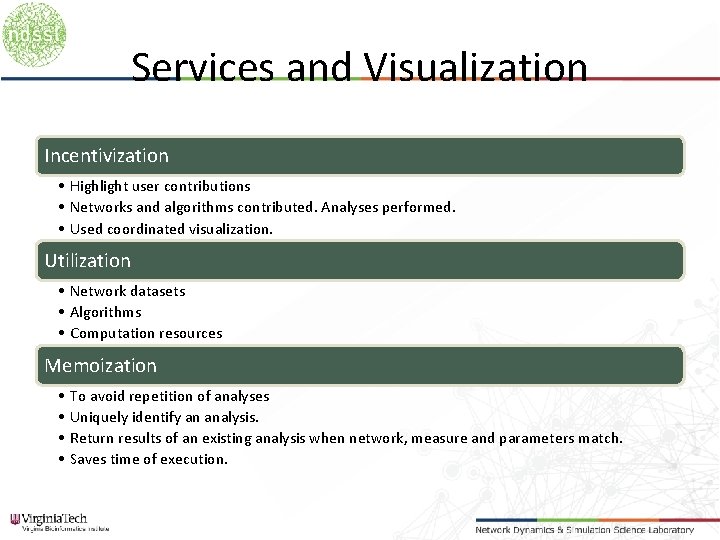 Services and Visualization Incentivization • Highlight user contributions • Networks and algorithms contributed. Analyses