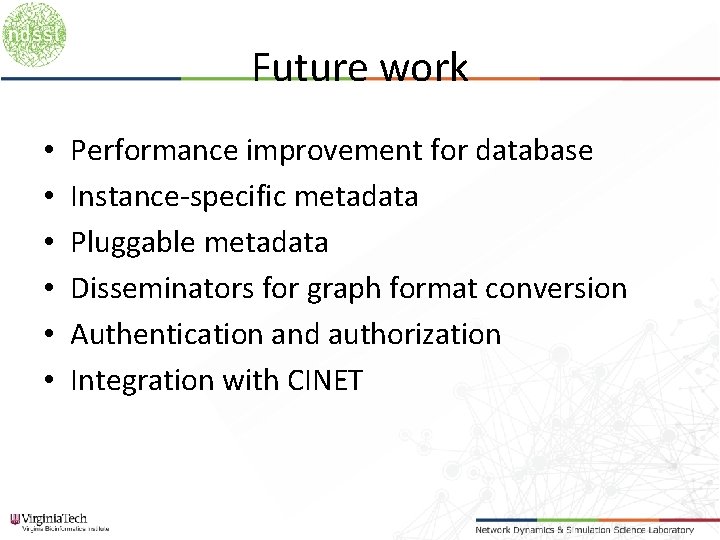 Future work • • • Performance improvement for database Instance-specific metadata Pluggable metadata Disseminators