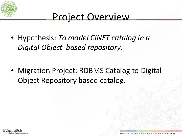 Project Overview • Hypothesis: To model CINET catalog in a Digital Object based repository.