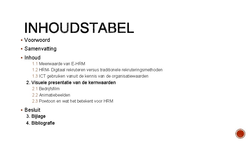 § Voorwoord § Samenvatting § Inhoud 1. 1 Meerwaarde van E-HRM 1. 2 HRM-