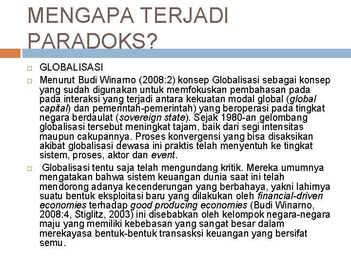 MENGAPA TERJADI PARADOKS? GLOBALISASI Menurut Budi Winarno (2008: 2) konsep Globalisasi sebagai konsep yang