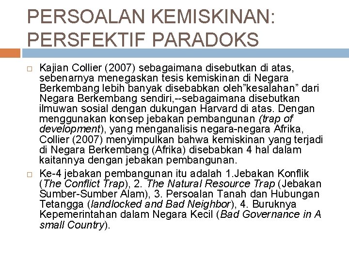 PERSOALAN KEMISKINAN: PERSFEKTIF PARADOKS Kajian Collier (2007) sebagaimana disebutkan di atas, sebenarnya menegaskan tesis