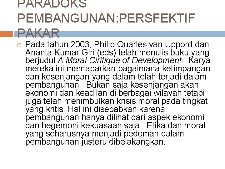 PARADOKS PEMBANGUNAN: PERSFEKTIF PAKAR Pada tahun 2003, Philip Quarles van Uppord dan Ananta Kumar