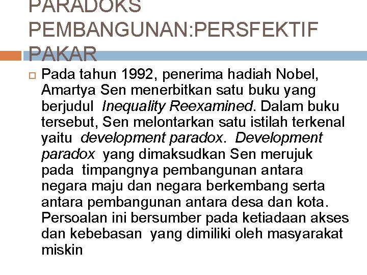 PARADOKS PEMBANGUNAN: PERSFEKTIF PAKAR Pada tahun 1992, penerima hadiah Nobel, Amartya Sen menerbitkan satu
