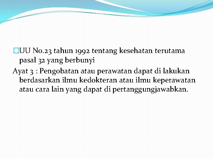 �UU No. 23 tahun 1992 tentang kesehatan terutama pasal 32 yang berbunyi Ayat 3