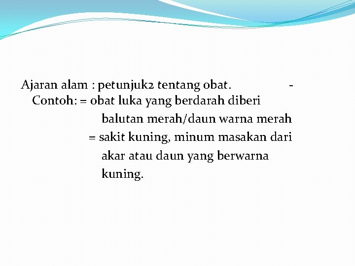 Ajaran alam : petunjuk 2 tentang obat. Contoh: = obat luka yang berdarah diberi