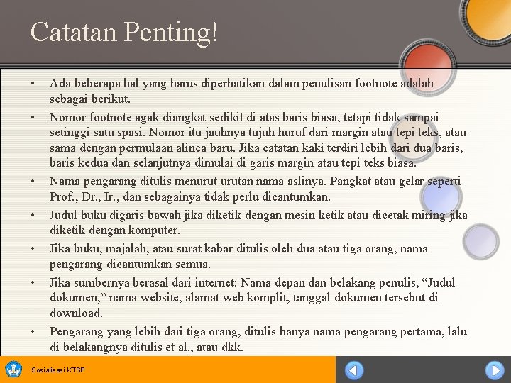 Catatan Penting! • • Ada beberapa hal yang harus diperhatikan dalam penulisan footnote adalah