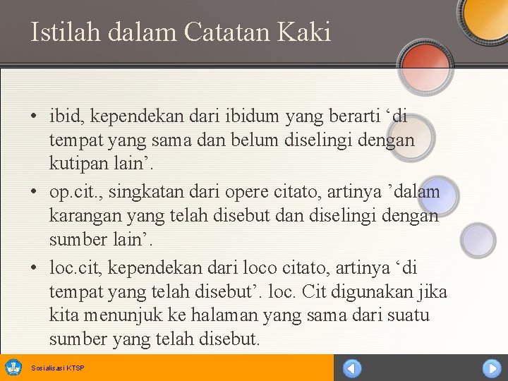 Istilah dalam Catatan Kaki • ibid, kependekan dari ibidum yang berarti ‘di tempat yang