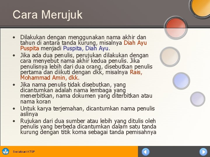 Cara Merujuk • Dilakukan dengan menggunakan nama akhir dan tahun di antara tanda kurung,