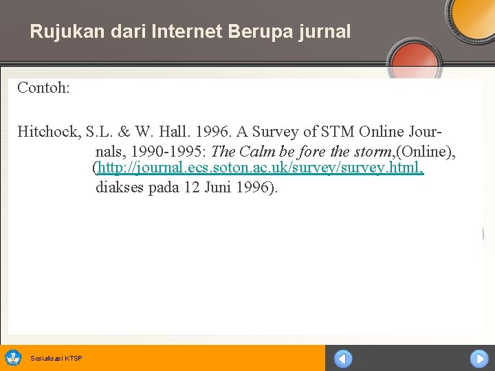 Rujukan dari Internet Berupa jurnal Contoh: Hitchock, S. L. & W. Hall. 1996. A