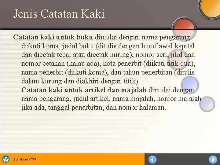 Jenis Catatan Kaki Catatan kaki untuk buku dimulai dengan nama pengarang diikuti koma, judul