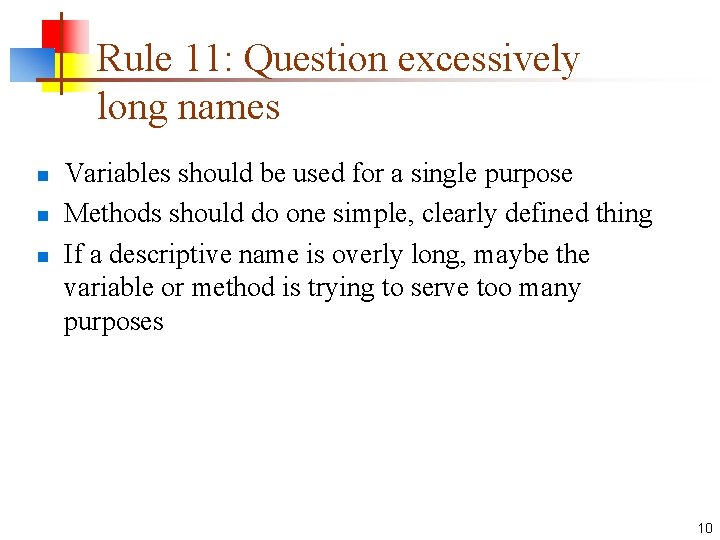 Rule 11: Question excessively long names n n n Variables should be used for