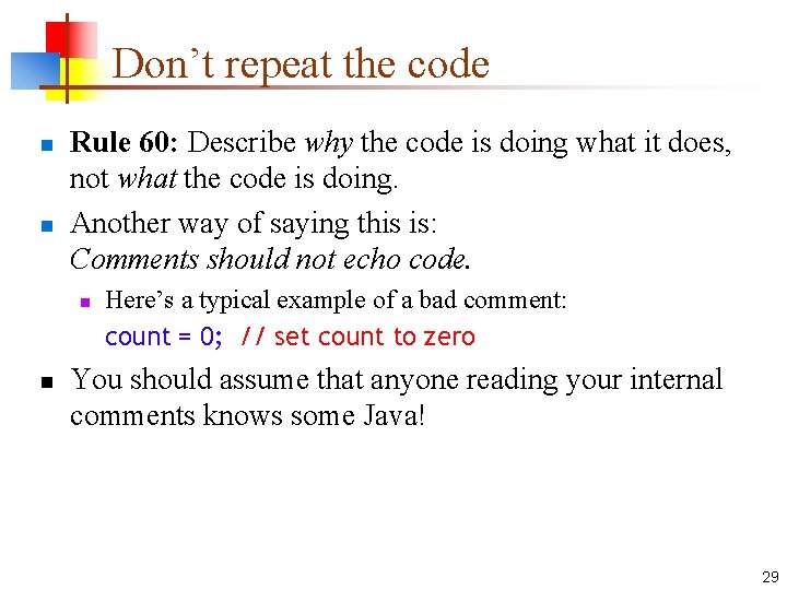 Don’t repeat the code n n Rule 60: Describe why the code is doing