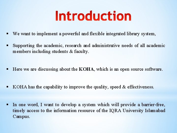 § We want to implement a powerful and flexible integrated library system, § Supporting