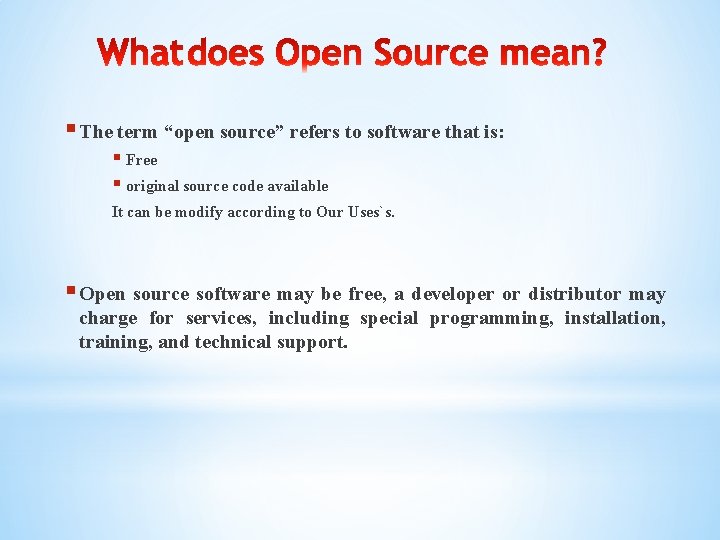 § The term “open source” refers to software that is: § Free § original